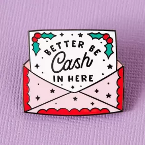  Better Be Cash In Here  Enamel Pin